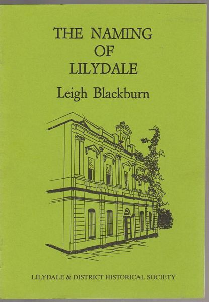 BLACKBURN, LEIGH. - The Naming Of Lilydale.