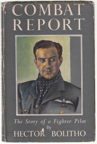 BOLITHO, HECTOR. - Combat Report. The Story of a Fighter Pilot.