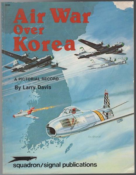 DAVIS, LARRY. - Air War Over Korea. A Pictorial Record.
