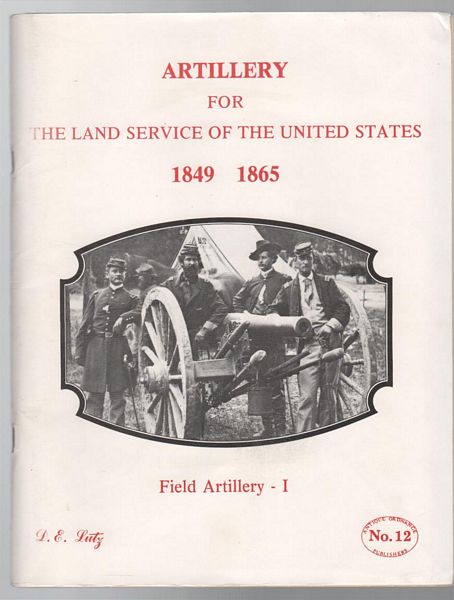 LUTZ, D. E. - Artillery For The Land Service Of The United States 1849-1865 Volume I. Field Artillery.