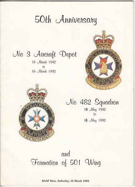  - 50th Anniversary No3 Aircraft Depot 16 March 1942 to 16 March 1992 No 482 Squadron 18 May to 18 May 1992 and Formation of 501 Wing. RAAF Base, Amberley, 16 March 1992.