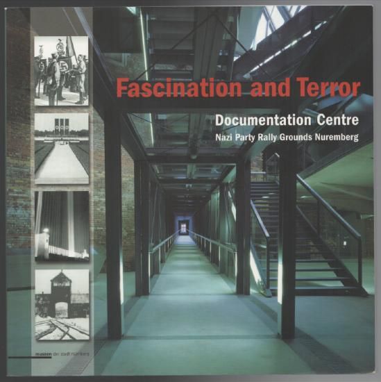  - Fascination and Terror. Documentation Centre. Nazi Party Rally Grounds Nuremberg.