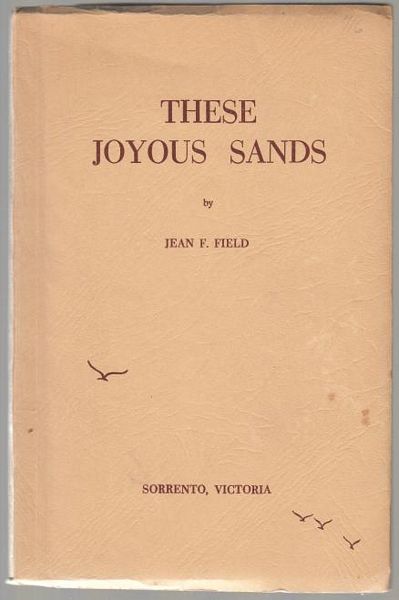FIELD, JEAN F. - These Joyous Sands.