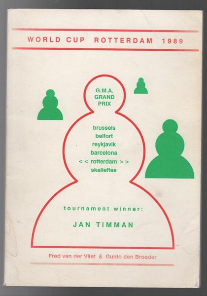 VLIET, FRED VAN DER; BROEDER, GUIDO DEN. - World Cup Tournament 5, Rotterdam 1989, World Trade Center, June 3-24, 1989: Grandmasters Association Grand Prix 1988/89.