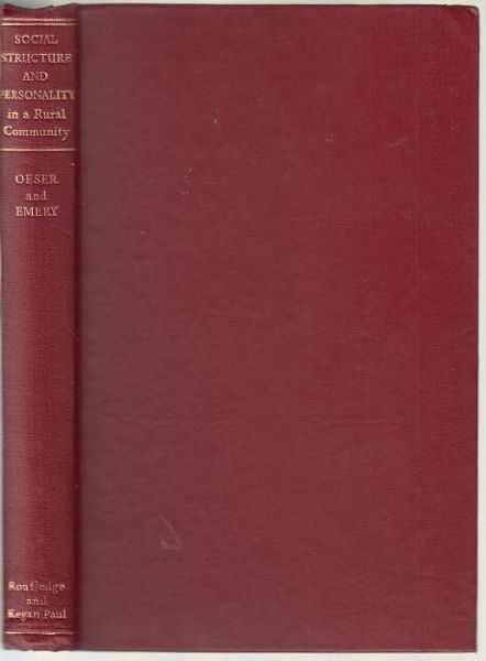 OESER, O. A; EMERY, F. E. - Social Structure And Personality In A Rural Community. being the second volume of 'Studies of Social Behaviour' carried out in Australia by staff and students of the Department of Psychology, University of Melbourne.