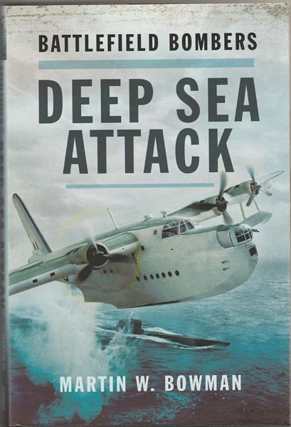 BOWMAN, MARTIN W. - Battlefield Bombers: Deep Sea Attack.