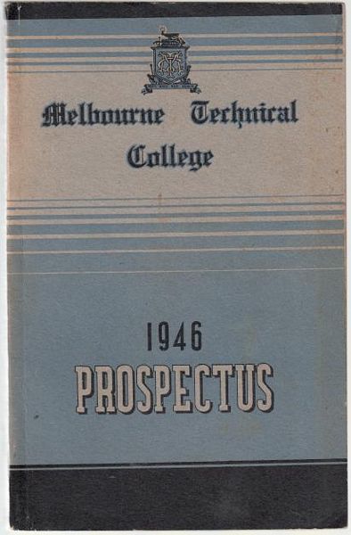  - Melbourne Technical College. Prospectus 1946. (With which is Incorporated The Working Men's College). Telephone: F 9191.