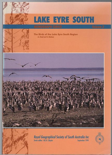 READ, J. L; BADMAN, F. J. - The Birds Of The Lake Eyre South Region: Lake Eyre South Monograph Series Volume 3.