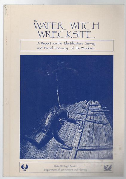 JEFFREY, W; DREW, T; MARFLEET, B; HARRIS, C; SECTON, R. - The Water Witch Wrecksite: A Report on the identification, Survey and Partial Recovery of the wrecksite.