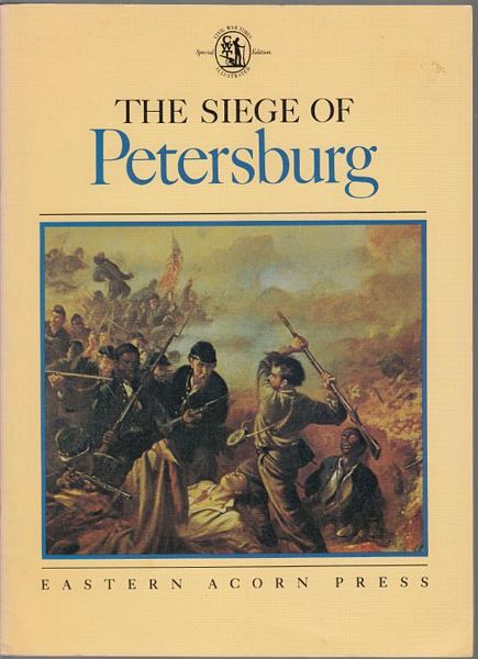 CULLEN, JOSEPH P. - The Siege Of Pertersburg. Designed by Frederic Ray With Maps By William C. Davis. Civil War Times Illustrated Special Edition.