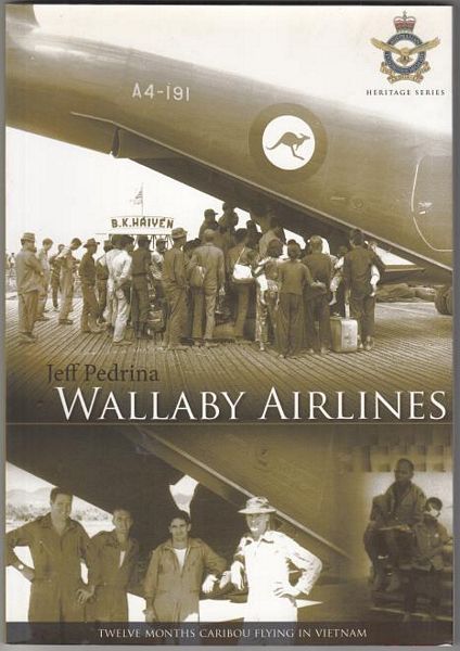 PEDRINA, JEFF. - Wallaby Airlines. Twelve Months Caribou Flying in Vietnam.