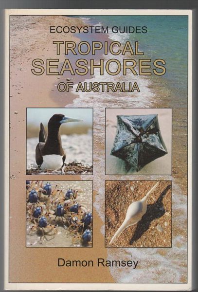 RAMSEY, DAMON. - An Ecosystem Guide Book: Tropical Seashores Of Australia.