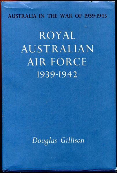 GILLISON, DOUGLAS. - Royal Australian Air Force 1939-1942. Series Three Air Volume 1.