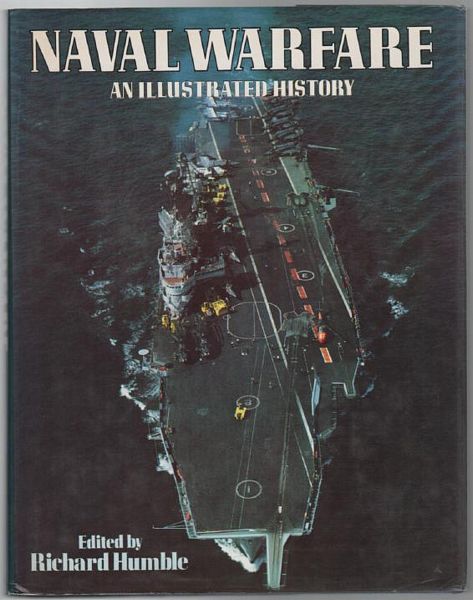 HUMBLE, RICHARD; Editor. - Naval Warfare. An Illustrated History. With a foreword by Peter Kemp.