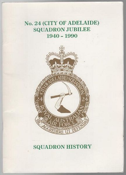  - No. 24 (City of Adelaide) Squadron Jubilee 1940-1990. Squadron History.