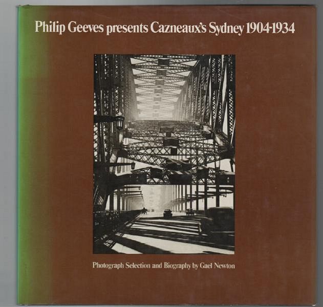 GEEVES, PHILIP. - Philip Geeves presents Cazneaux's Sydney 1904-1934. Photograph Selection and Biography by Gael Newton.