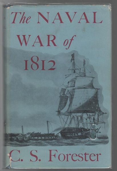 FORESTER, C. S. - The Naval war of 1812.