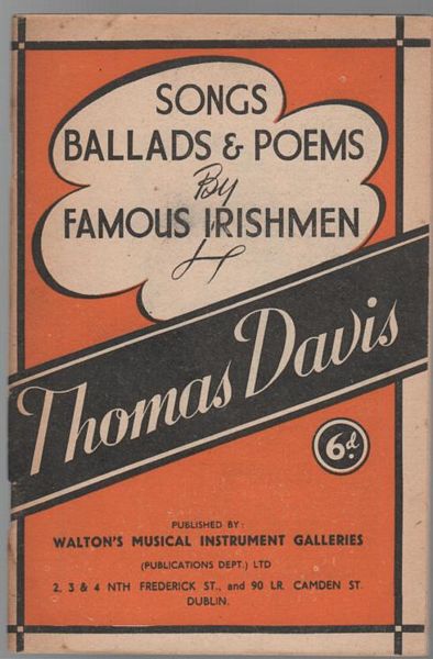 DAVIS, THOMAS. - Songs ballads & Poems by Famous Irishmen: Thomas Davis [cover title].