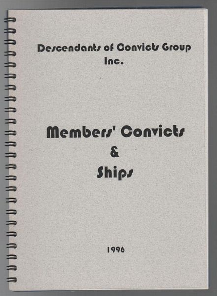 ROBINSON, GRAEME. - Members' Convicts & Ships. 1996. Two lists one sorted by Convict Surname, the other sorted by Ship of Arrival.