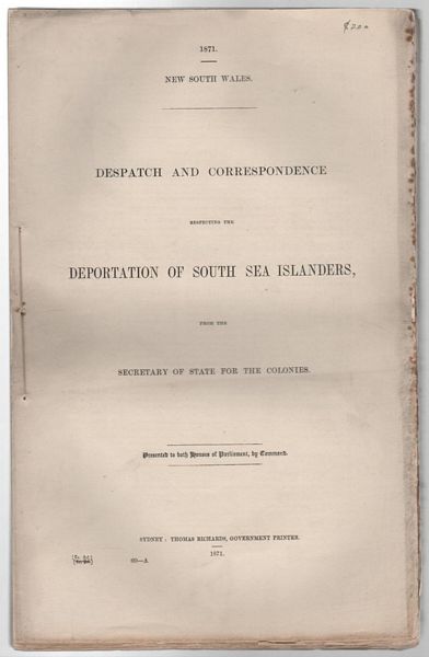 NEW SOUTH WALESPARLIAMENT [BLACKBIRDING]. - Despatch and Correspondence Respecting The Deportation of South Sea Islanders, from the Secretary of State for the Colonies. presented to both Houses of Parliament, by Command.