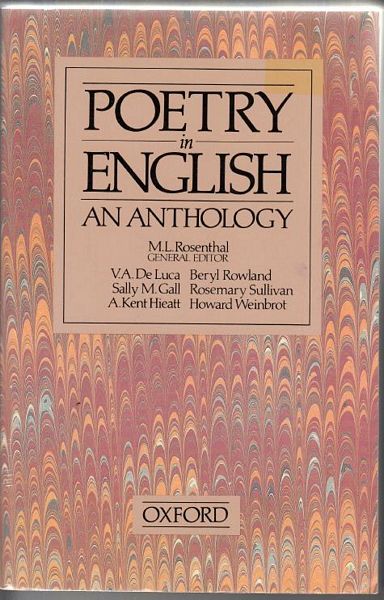 ROSENTHAL, M. L; General Editor. - Poetry in English An Anthology. The Middle Ages, M.L Rowland; The Restoration and Eighteenth Century, Howard Weinbrot; The Nineteenth Century, V.A. De Luca; The Late Moderns, Rosmary Sullivan; Versification, Sally M. Gall.