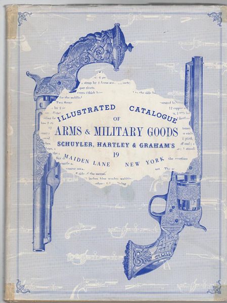  - Illustrated Catalogue of Arms and Military Goods: Containing Regulations for the Uniform of the Army, Navy, Marine and Revenue Corps of the United States.