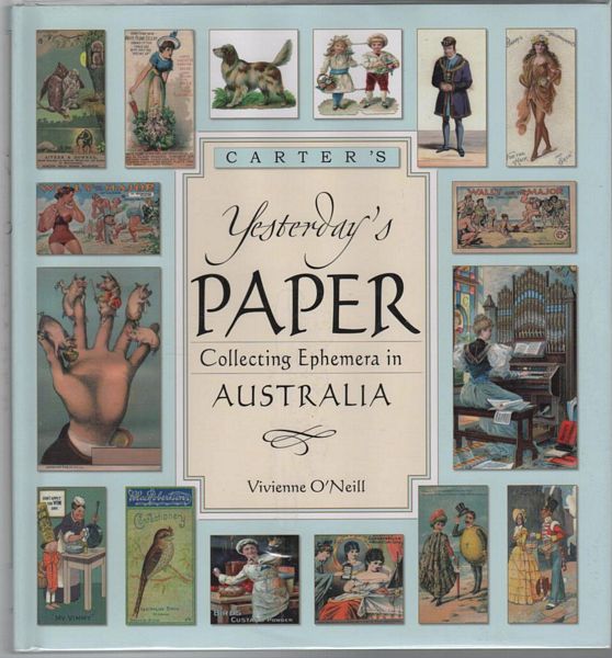 O'NEILL, VIVIENNE. - Carter's Yesterday's Paper Collecting Ephemera in Australia.
