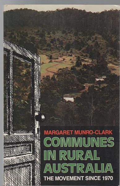 MUNRO-CLARK, MARGARET. - Communes In Rural Australia. The Movement Since 1970.