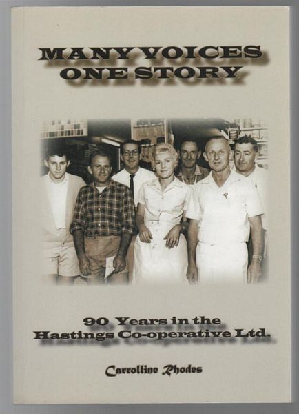 RHODES, CARROLLINE. - Many Voices One Story 90 Years in the Hastings Co-operative ltd.