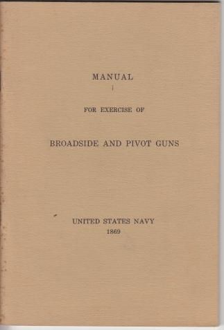  - Manual For Exercise Of Broadside And Pivot Guns In The United States Navy, As Practiced On The United States Gunnery Ship Santee.
