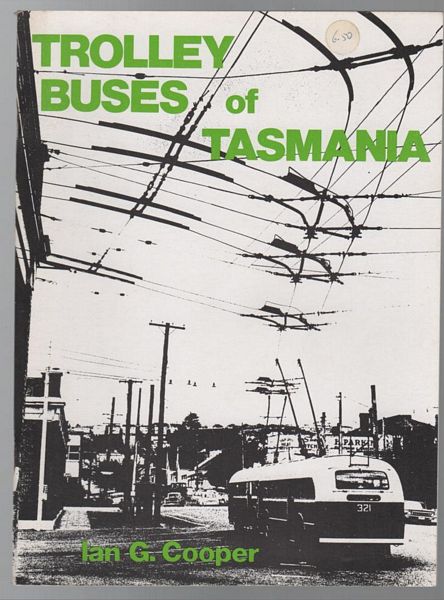 COOPER, IAN G. - Trolley Buses of Tasmania.