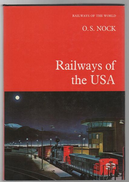 NOCK, O. S. - Railways of the USA: Railways of the World No. 6.