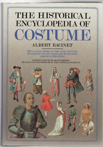 RACINET, ALBERT. - The Historical Encyclopedia Of Costume. The Classic Work Of The 19th Century Re-Edited and Re-Designed with over 2,000 Illustrations. Introduced by Dr Aileen Ribiero Head of Costume Department, The Courtauld Institute.