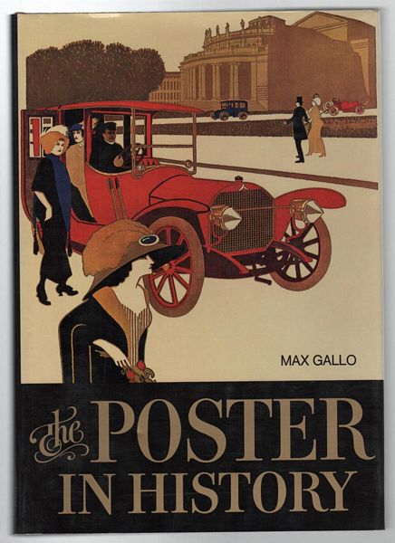 GALLO, MAX. - The Poster In History. With an essay on The Development of Poster Art by Carlo Arturo Quintavalle.