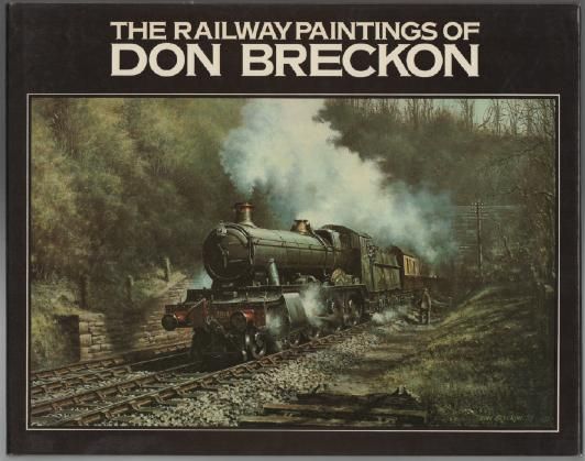 BRECKON, DON. - The Railway Paintings Of Don Breckon.