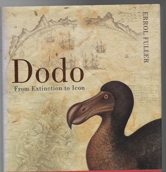 FULLER, ERROL. - Dodo : From Extinction to Icon.