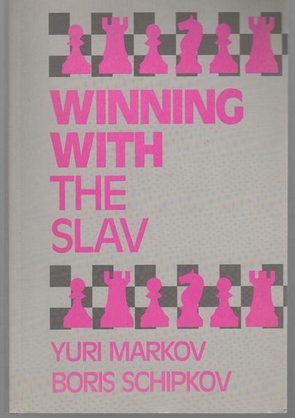 MARKOV, YURI; SCHIPKOV, BORIS. - Winning With The Slav. English text edited by Sarah j. Young. Additional material added by Graham Burgess.