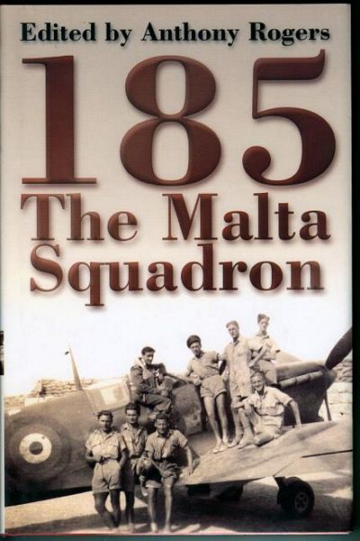 ROGERS, ANTHONY; Editor. - 185: The Malta Squadron.