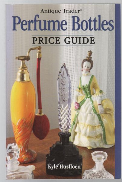 HUSFLOEN, KYLE. - Antique Trader Perfume Bottles Price Guide.