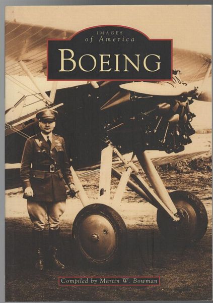 BOWMAN, MARTIN W; Compiler. - Images of America Boeing