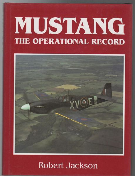 JACKSON, ROBERT. - P-51 Mustang. The Operational Record.