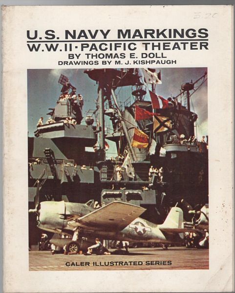 DOLL, THOMAS E. - U.S. Navy Markings: W.W. II. Pacific Theater. (Caler Illustrated Series). Aircraft Camouflage and Markings of CV - CVL Class Carriers with CVE supplement Pacific Theatre. Drawings by M. J. Kispaugh.