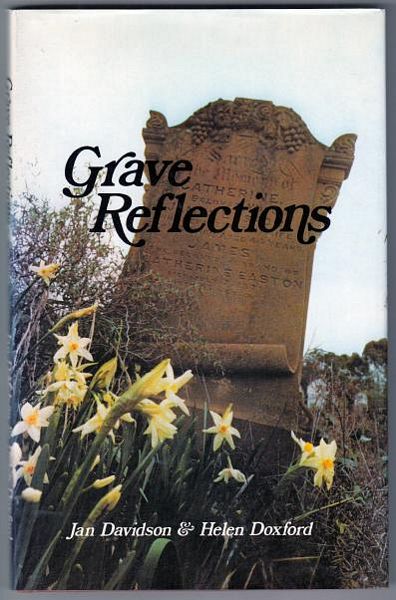 DAVIDSON, JAN; DOXFORD, HELEN. - Grave Reflections. Volume 1. An alphabetical listing of burial sites in the Central Goldfields area of Victoria, with a selection of tombstones of interest.