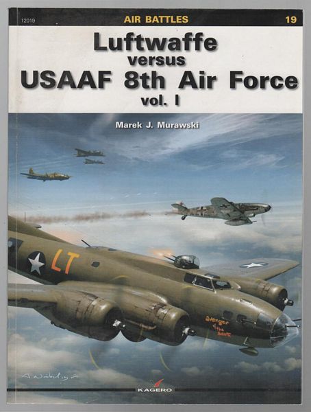 MURAWSKI, MAREK J. - Luftwaffe Versus USAAF 8th Air Force Volume 1 (Air Battles).