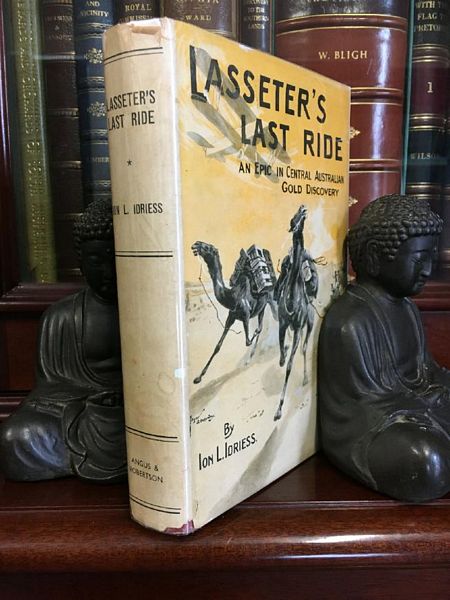 IDRIESS, ION L. - Lasseter's Last Ride. An Epic Of Central Australian Gold Discovery.