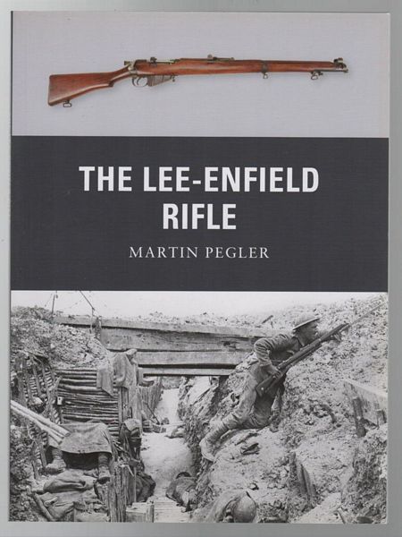 PEGLER, MARTIN. - The Lee-Enfield Rifle.