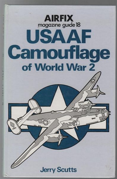 SCUTTS, JERRY. - USAAF Camouflage of World War 2. AIRFIX Magazine Guide 18.