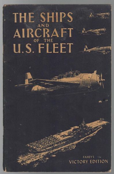 FAHEY, JAMES C. - The Ships and Aircraft of The United States Fleet. Victory Edition.