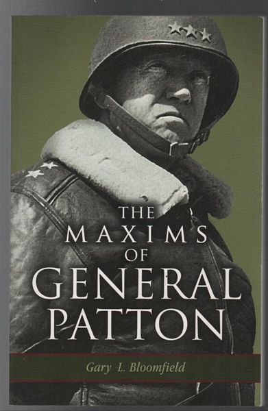 BLOOMFIELD, GARY L. - The Maxims Of General Patton.