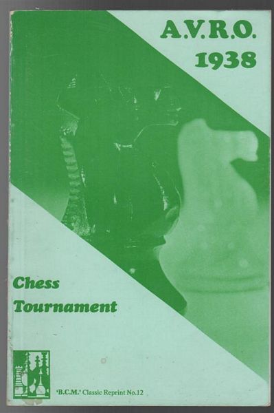  - A.V.R.O. 1938 Chess Tournament. 'B.C.M.' Classic Reprints No. 12.